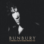 BUNBURY_single_LA_PROXIMA_VEZ_NO_HABRÁ